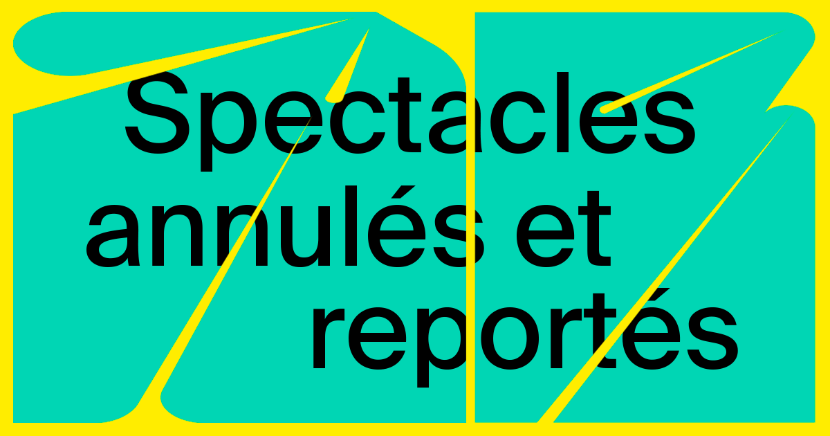 Spectacles annulés et reportés : mise à jour