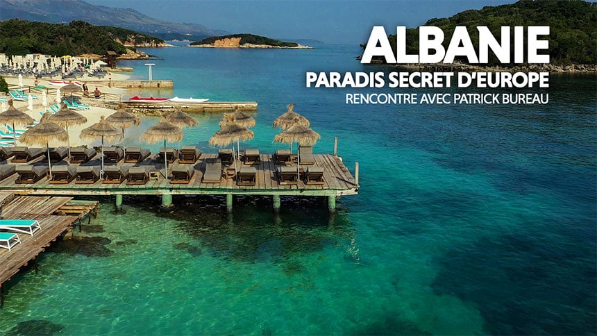 Albanie, paradis secret d’Europe – Patrick Bureau