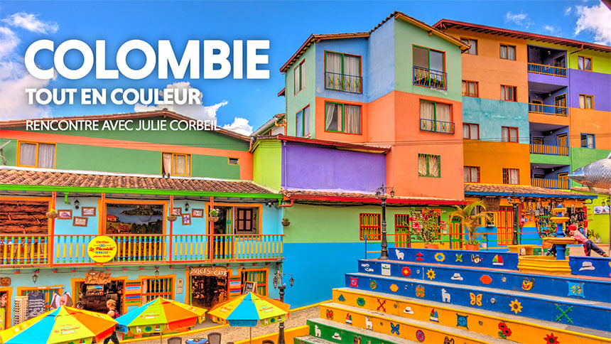 Colombie, tout en couleur – Julie Corbeil