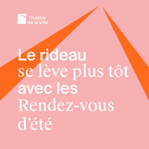 Les Rendez-vous d’été au Théâtre de la Ville